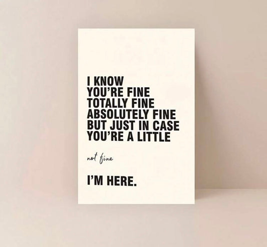 “In Case You’re Not Fine” Card