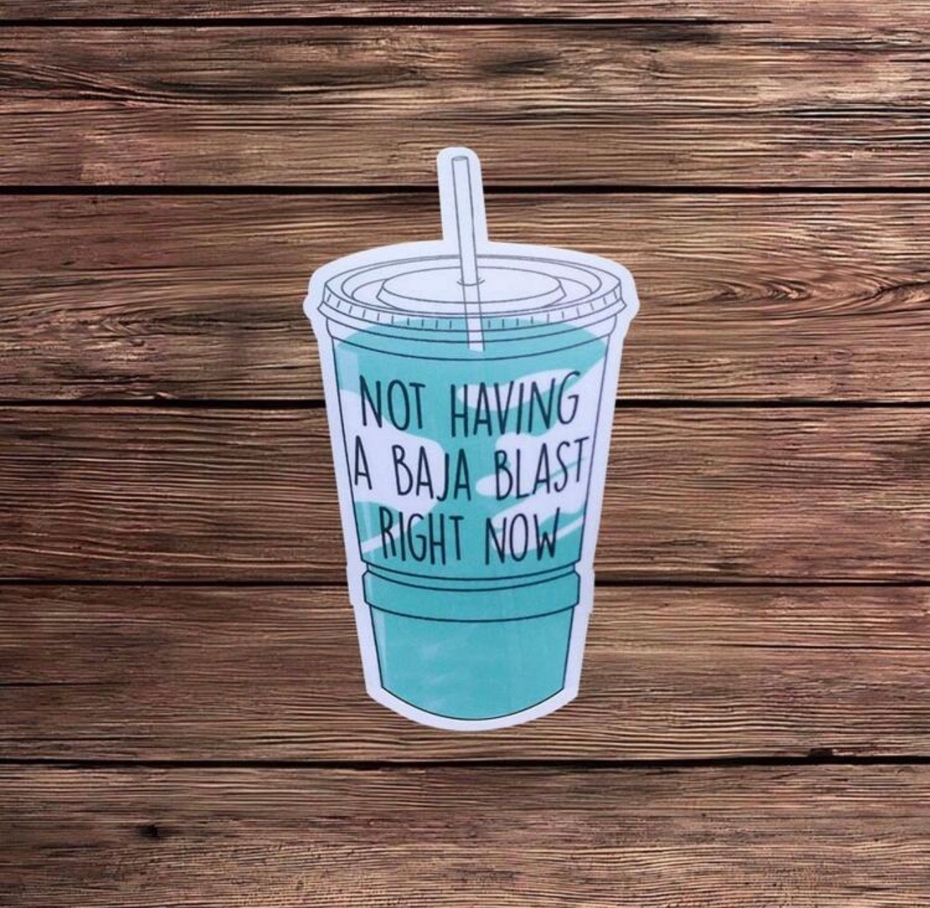 “Not Having a Baja Blast Right Now” Sticker