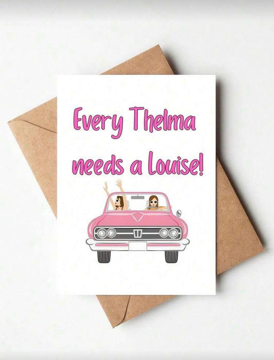 “Every Thelma Needs a Louise” Card