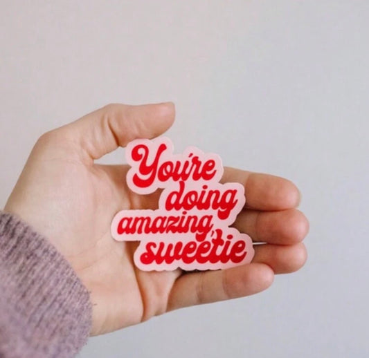 “You’re Doing Amazing Sweetie” Sticker