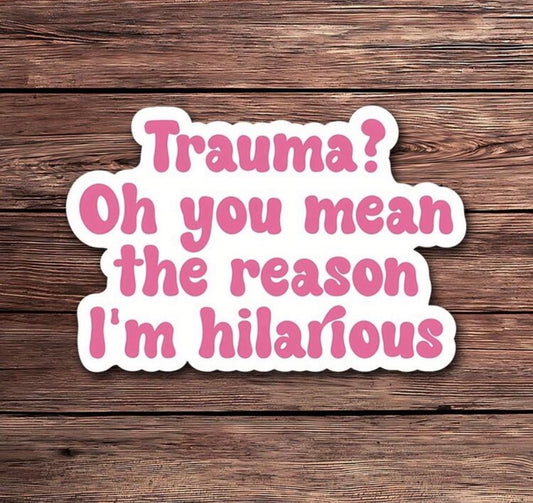 Trauma Humor Sticker