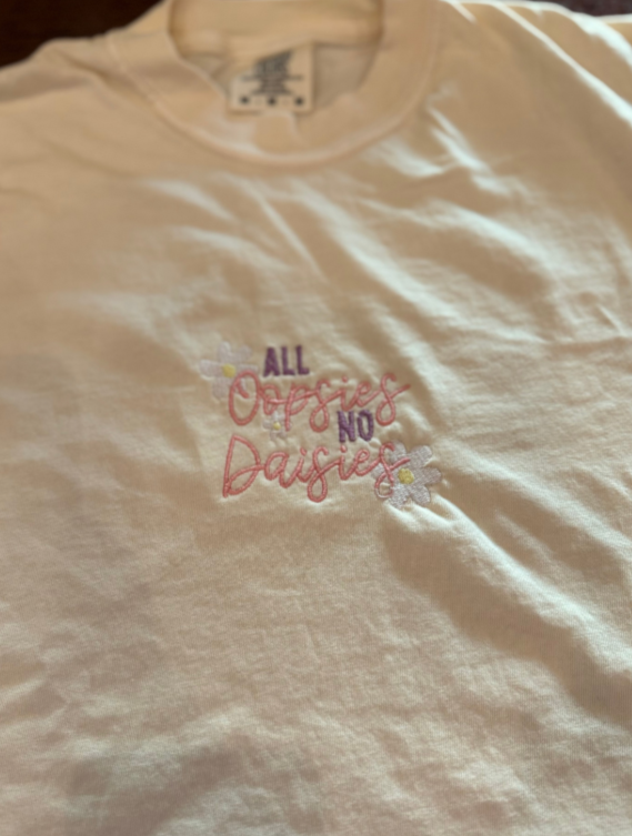 All Oopsies, No Daisies Tee